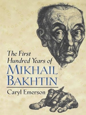 cover image of The First Hundred Years of Mikhail Bakhtin